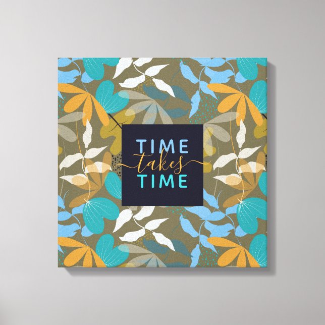 Floral Time Takes TIme Faux Canvas Print (Front)