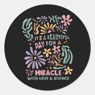 Floral Transfer Day Ivf Its A Beautiful Day For Mi Classic Round Sticker