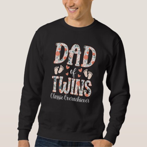 Floral Twins Father  Dad Of Twins Classic Overachi Sweatshirt
