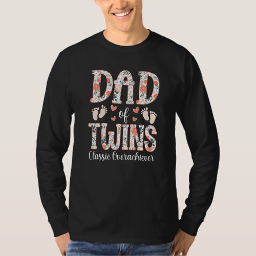 Floral Twins Father  Dad Of Twins Classic Overachi T_Shirt