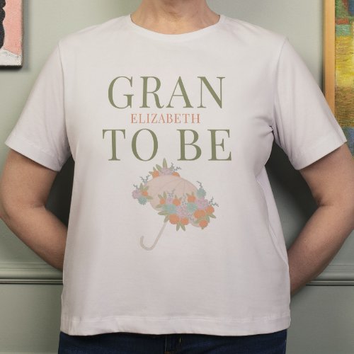 Floral Umbrella GRAN TO BE TEXT BACK Baby Shower T_Shirt