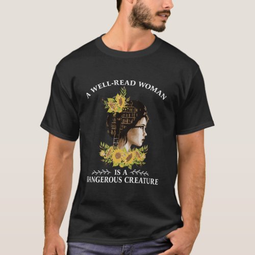 Floral Well_Read Woman A Dangerous Creature Design T_Shirt