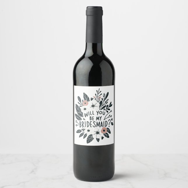 Floral Will You Be My Bridesmaid Wine Label  (Front)