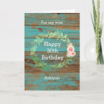 Floral Wood Rustic For My Wife Birthday Card<br><div class="desc">A teal wood floral rustic wife birthday card for her. You will be able to personalize the front of this teal wood birthday card with her age and name. This personalized birthday card for her would make a wonderful card keepsake.</div>