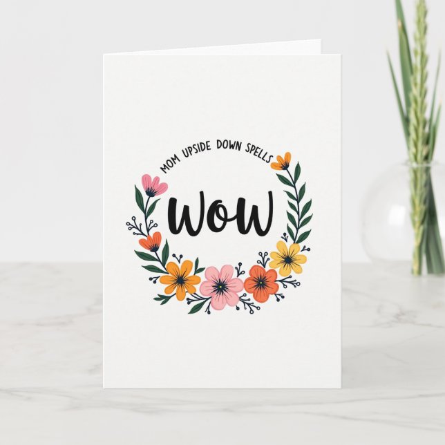 Floral Wow Moms Day Card (Front)