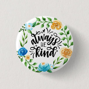 Floral Wreath/Always Be Kind Button