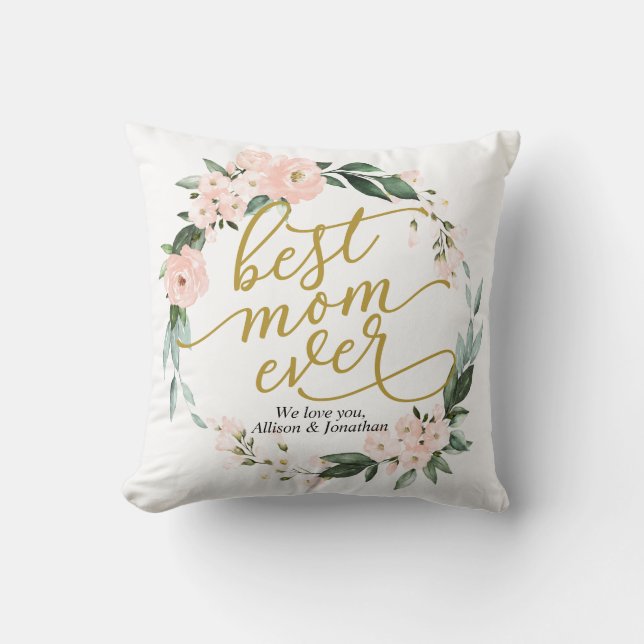 Floral Wreath Best Mom Ever Mothers Day Throw Pillow (Front)
