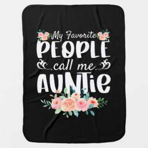 Florals My Favorite People Call Me Auntie Baby Blanket