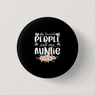 Florals My Favorite People Call Me Auntie Button