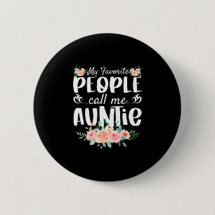 Florals My Favorite People Call Me Auntie Button