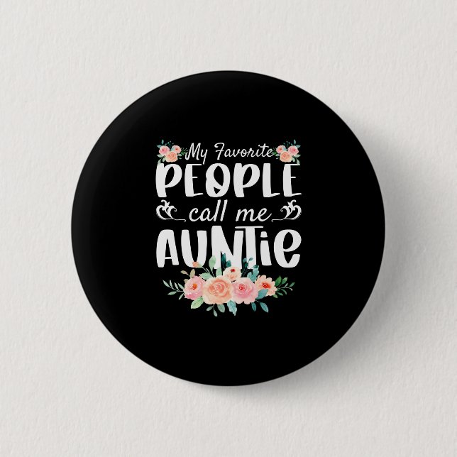 Florals My Favorite People Call Me Auntie Button (Front)