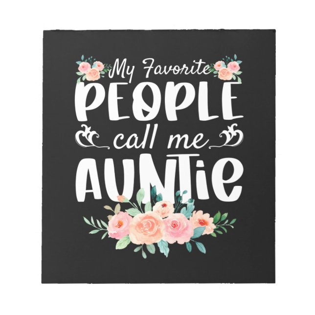 Florals My Favorite People Call Me Auntie Notepad (Front)