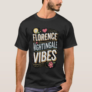 Florence Nightingale Vibes Quote T-Shirt