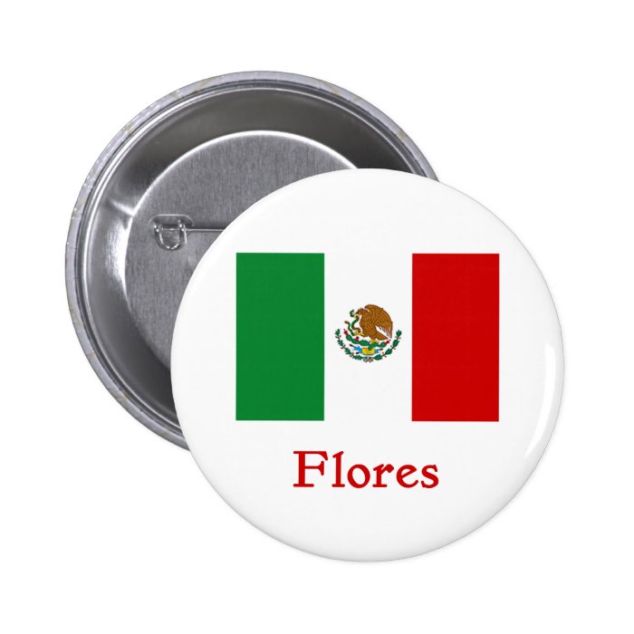 Flores Mexican Flag Pinback Button