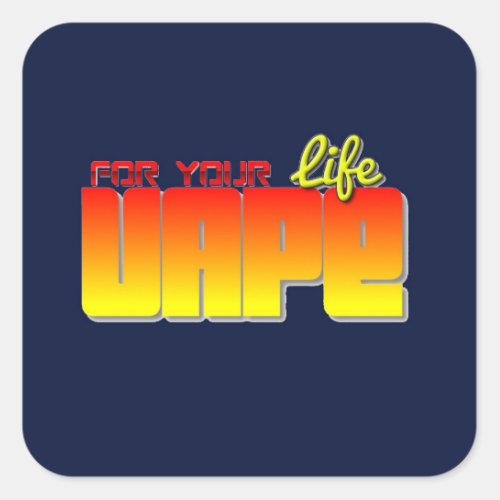 Florescent Vape For Life Square Sticker