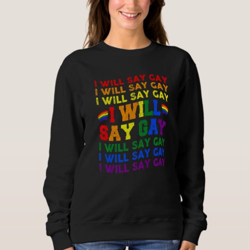 Florida Gay I Will Say Gay Say Love Proud LGBTQ Ga Sweatshirt