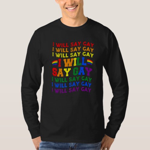 Florida Gay I Will Say Gay Say Love Proud LGBTQ Ga T_Shirt