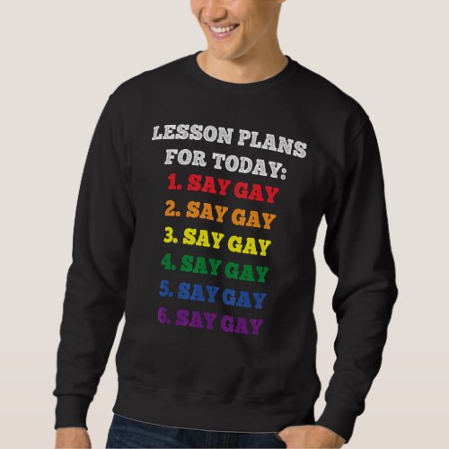 Florida Gay Say Gay Lesson Plans For Today Lgbtq G Sweatshirt