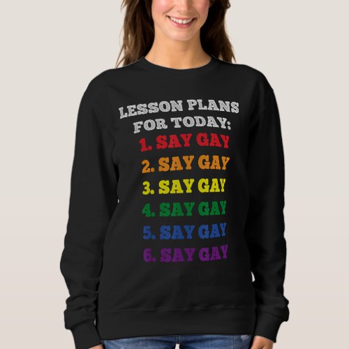 Florida Gay Say Gay Lesson Plans For Today Lgbtq G Sweatshirt