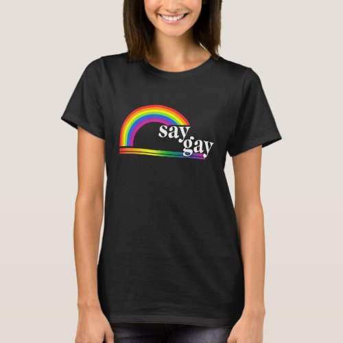 Florida Gay Say Gay Rainbow Proud LGBTQ Gay Rights T_Shirt