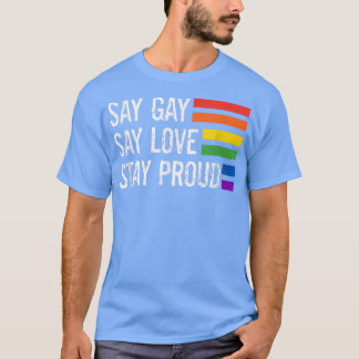 Florida Gay Say Gay Say Love Stay Proud Lgbtq Gay T-Shirt