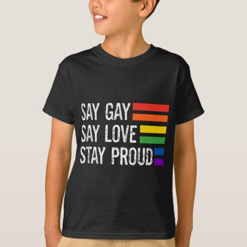 Florida Gay Say Gay Say Love Stay Proud LGBTQ Gay  T_Shirt