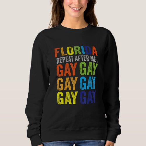 Florida Gay Say Gay Say Trans Stay Proud Lgbtq Gay Sweatshirt