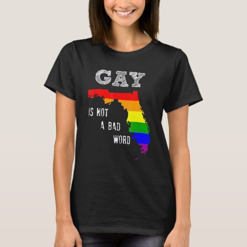 Florida Gay Say Gay Say Trans Stay Proud LGBTQ Gay T_Shirt