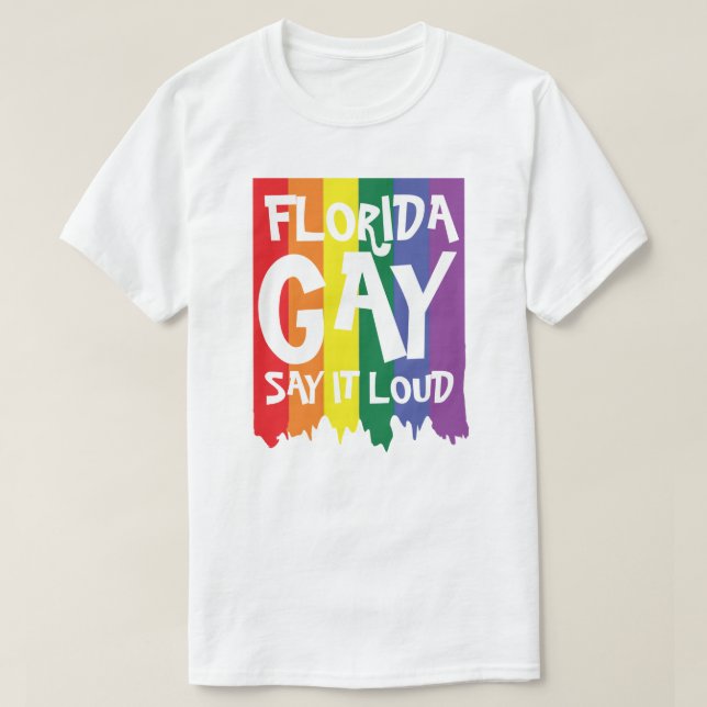 Florida GAY say it loud T-Shirt (Design Front)