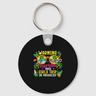 Florida Girls Trip In Progress 2026 Florida Vacati Keychain