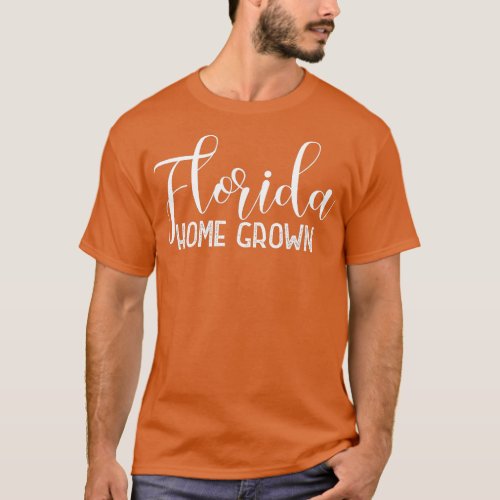 Florida Home Grown  Florida Pride Gift  T_Shirt