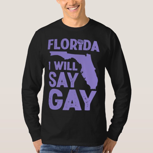 Florida I Will Say Gay Pride Queer Rights LGBTQ Al T-Shirt (Front)