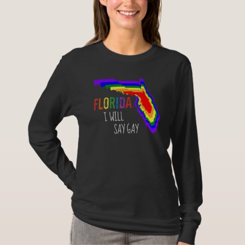 Florida I Will Say Gay Stay Proud Lgbtq Gay Rights T_Shirt