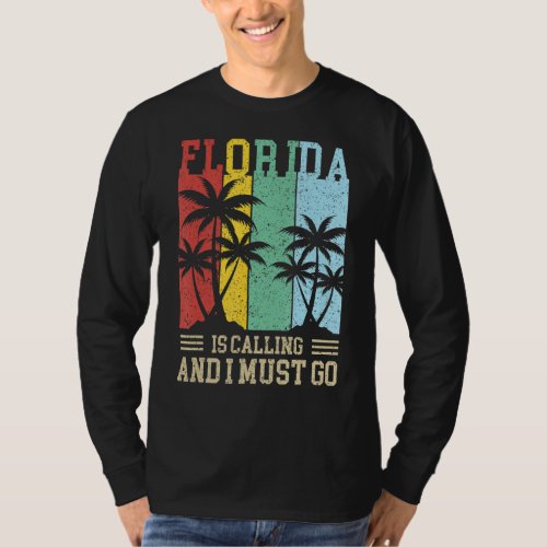 Florida Is Calling And I Must Go Summer Vacation B T_Shirt
