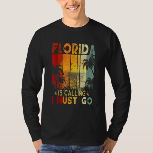 Florida Is Calling I Must Go Florida Is My Happy P T_Shirt