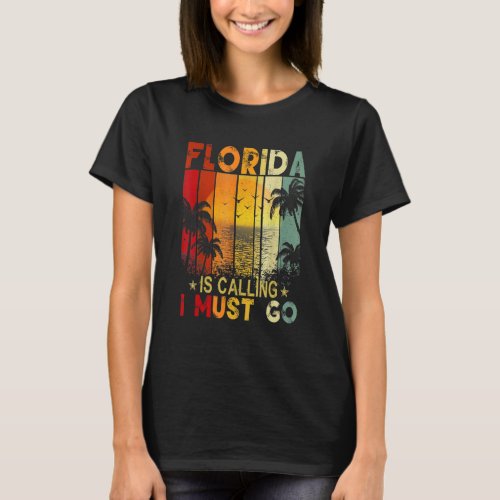 Florida Is Calling I Must Go Florida Is My Happy P T_Shirt
