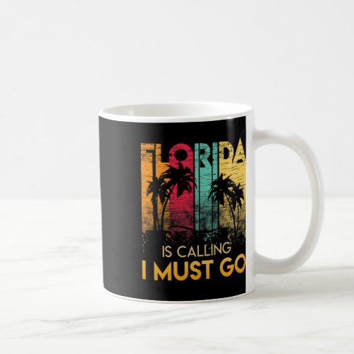 Florida Is Calling I Must Go Shirt Vintage Summer  Coffee Mug