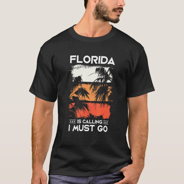 Florida Is Calling I Must Go Travel Vacation T-Shirt (Front)