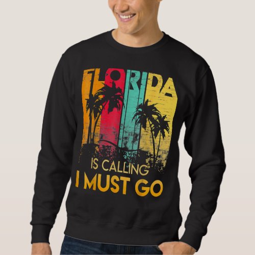 Florida Is Calling I Must Go Vintage Summer Beach  Sweatshirt