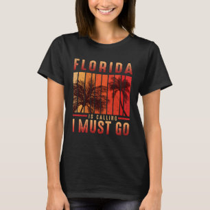 Florida Is Calling I Must Go Vintage Summer Beach  T-Shirt
