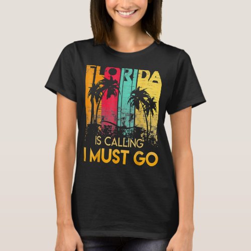 Florida Is Calling I Must Go Vintage Summer Beach  T_Shirt