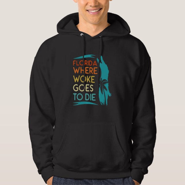 Florida Is Where Woke Goes To Die  Men Women Retro Hoodie (Front)