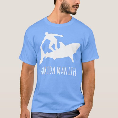 Florida Man Life Surfing T_Shirt