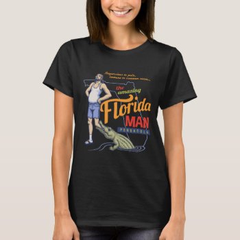 Florida Man T-shirt by kbilltv at Zazzle