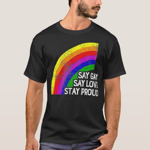 Florida Pride Say Gay Say Love Stay Proud LGBTQ Hu T_Shirt