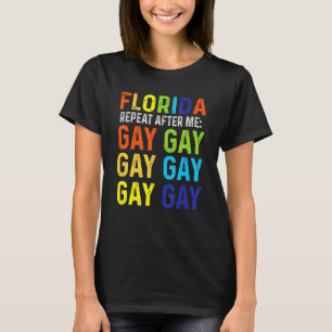 Florida Repeat After Me Gay Gay Gay Trans Stay Pro T-Shirt