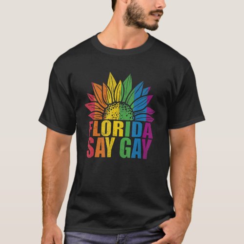 Florida Say Gay Sunflower Say Trans Proud Lgbtq Ga T_Shirt