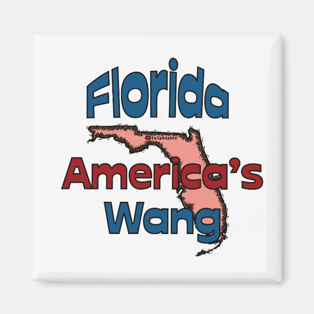 Florida State Motto ~ America's Wang Magnet (Front)