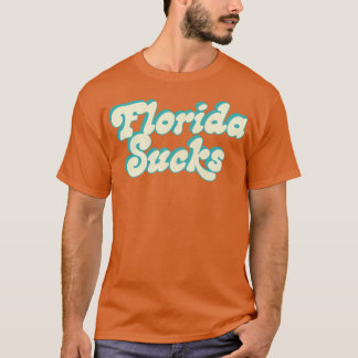 Florida Sucks Retro Typography Design T-Shirt
