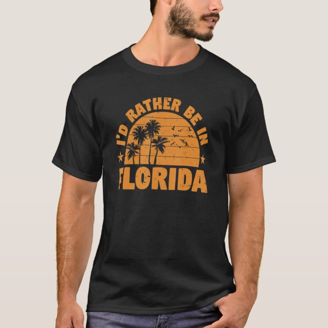 Florida Summer Holiday I'd Rather Be In Florida T-Shirt (Front)